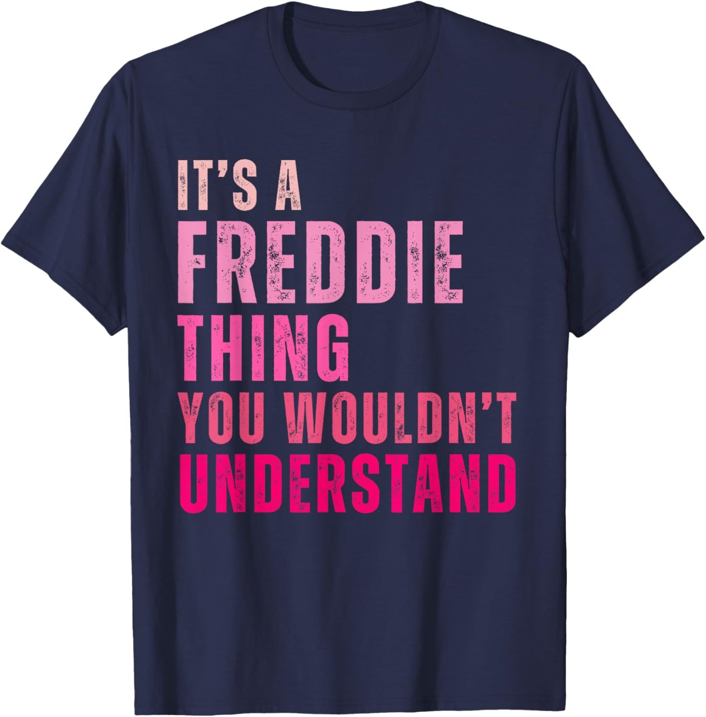 It's A Freddie Thing You Wouldn't Understand Freddie Vintage T-Shirt - T-Shirt | Navy