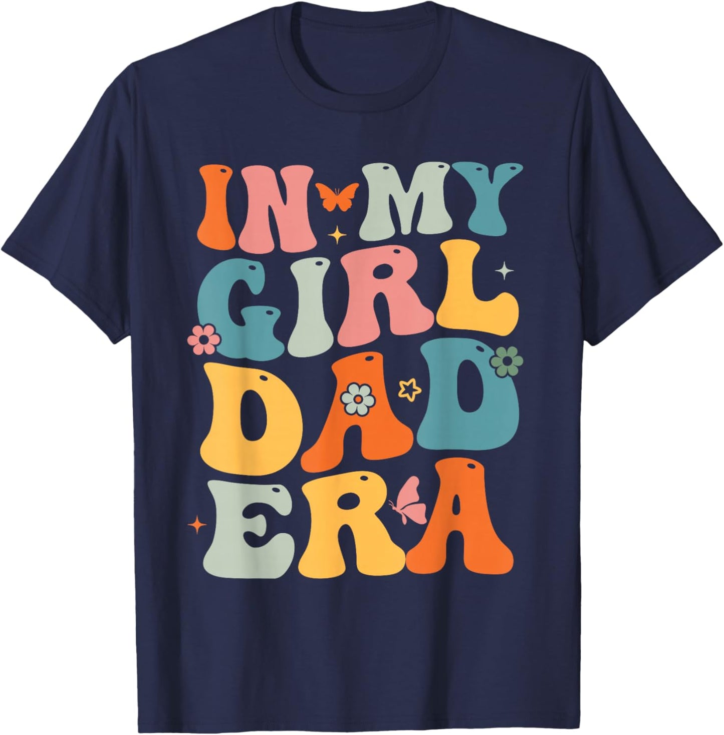 Funny In My Dad Girl Era Fathers Day T-Shirt - T-Shirt | Navy