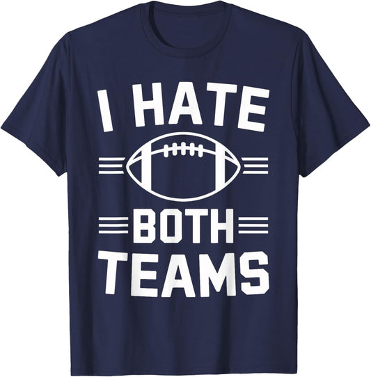 ShirtZilla -Adults I Hate Both Teams Football Funny Football Fan - Black - Small - Short Sleeve - Cotton 80%, Polyester 20% T-Shirt - T-Shirt | Navy
