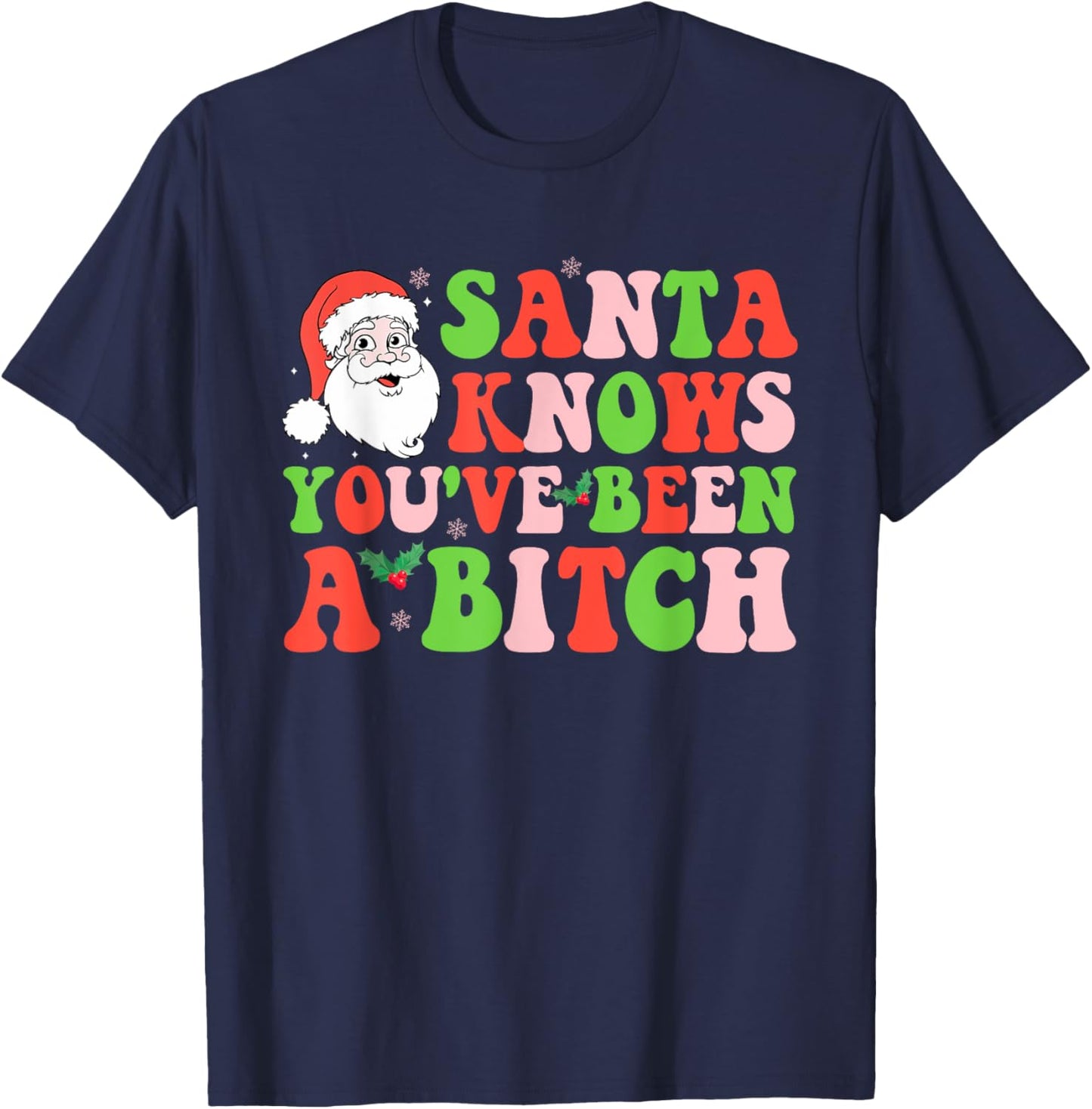 Santa Knows You've Been A Btch Santa Christmas Groovy Design T-Shirt - T-Shirt | Navy