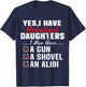 Humorous Dad with a Protective Message Yes I Have Beautiful Daughters And A Gun and An Alibi , Small, Black T-Shirt - T-Shirt | Navy