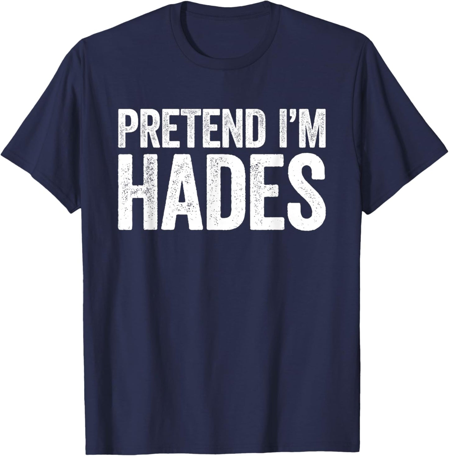 Pretend I'm Hades Shirt Adult Kids Men Women Costume T-Shirt - T-Shirt | Navy