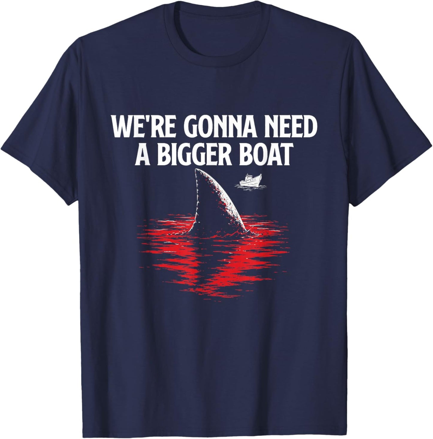 We're Gonna Need A Bigger Boat - Shark Lover Marine Biology T-Shirt - T-Shirt | Navy
