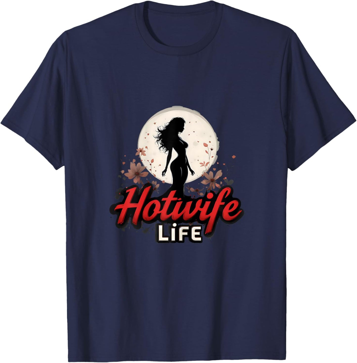 Hotwife Life Swinger Lifestyle Naughty Adult Humor Graphic T-Shirt - T-Shirt | Navy