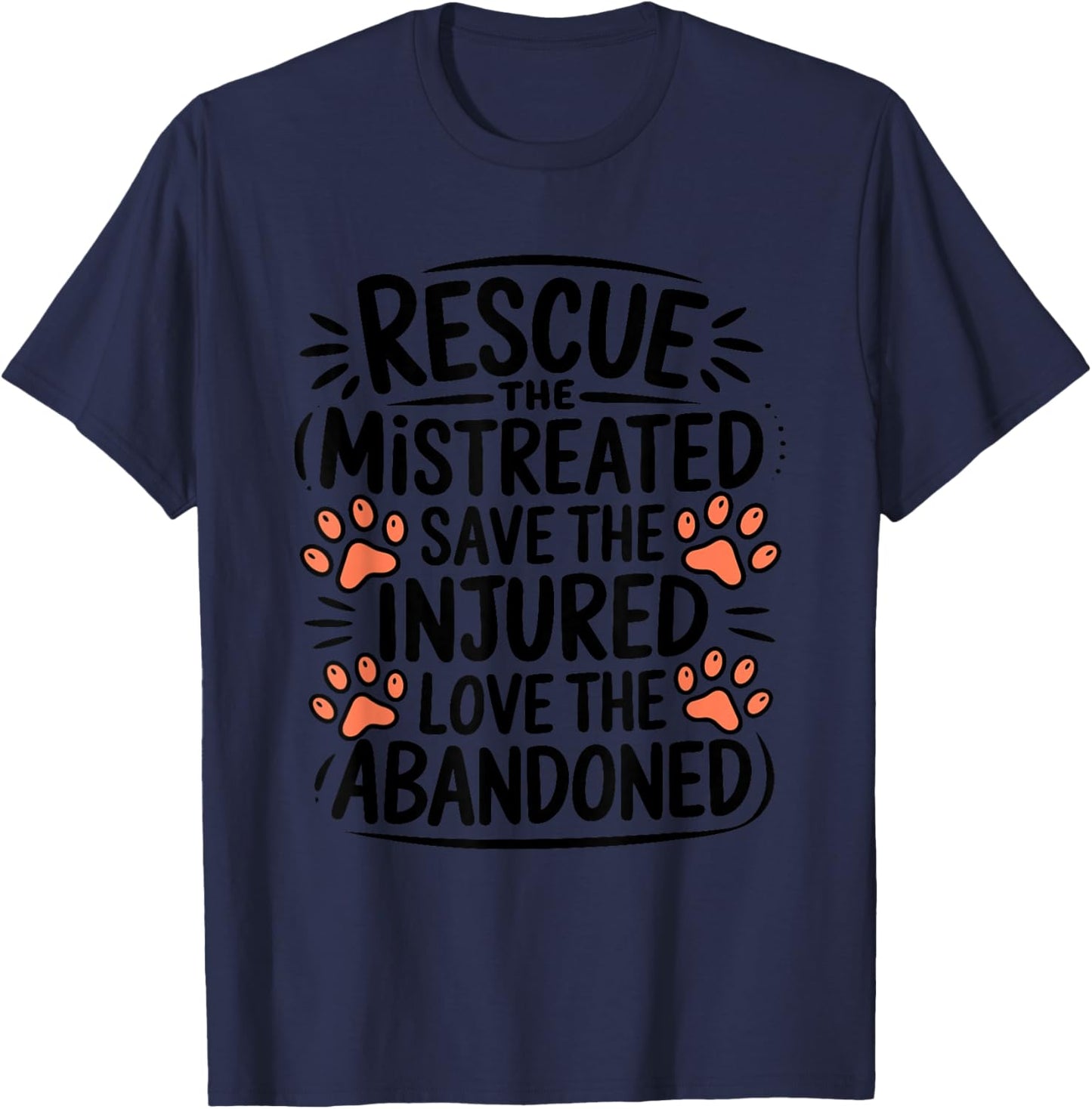 Rescue The Mistreated Save The Injured, Dog and Cat Rescue T-Shirt - T-Shirt | Navy