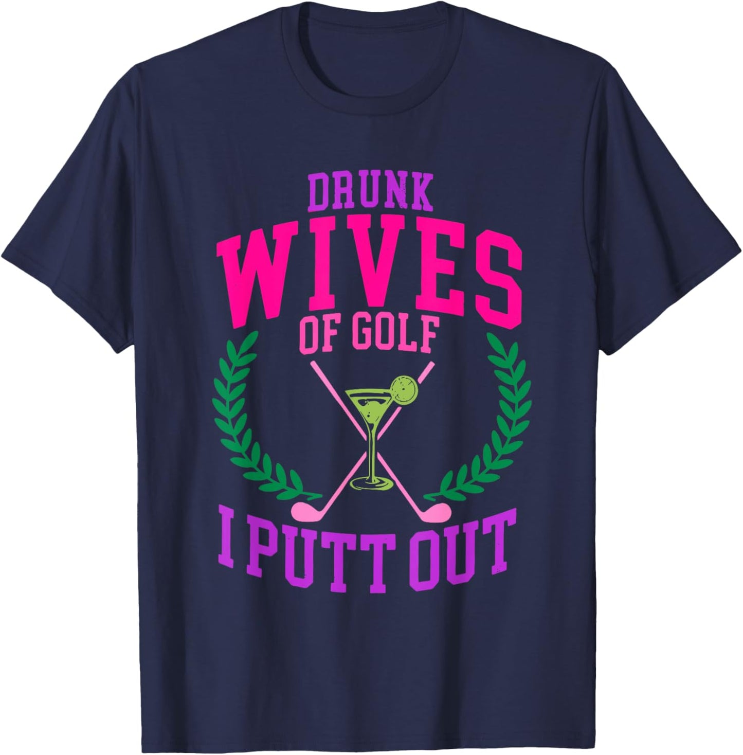 Drunk Wives Of Golf I Putt Out Design T-Shirt - T-Shirt | Navy