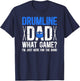 Drumline Dad Here For The Band Drumline Father T-Shirt - T-Shirt | Navy