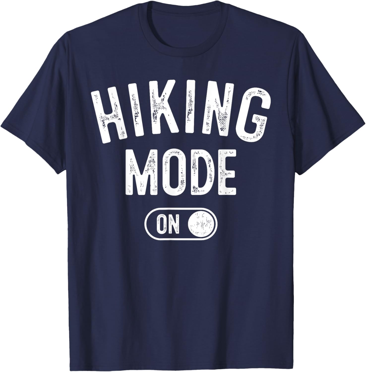 Hiking Mode On Funny Hiker Gift Nature Lover Adventurer T-Shirt - T-Shirt | Navy