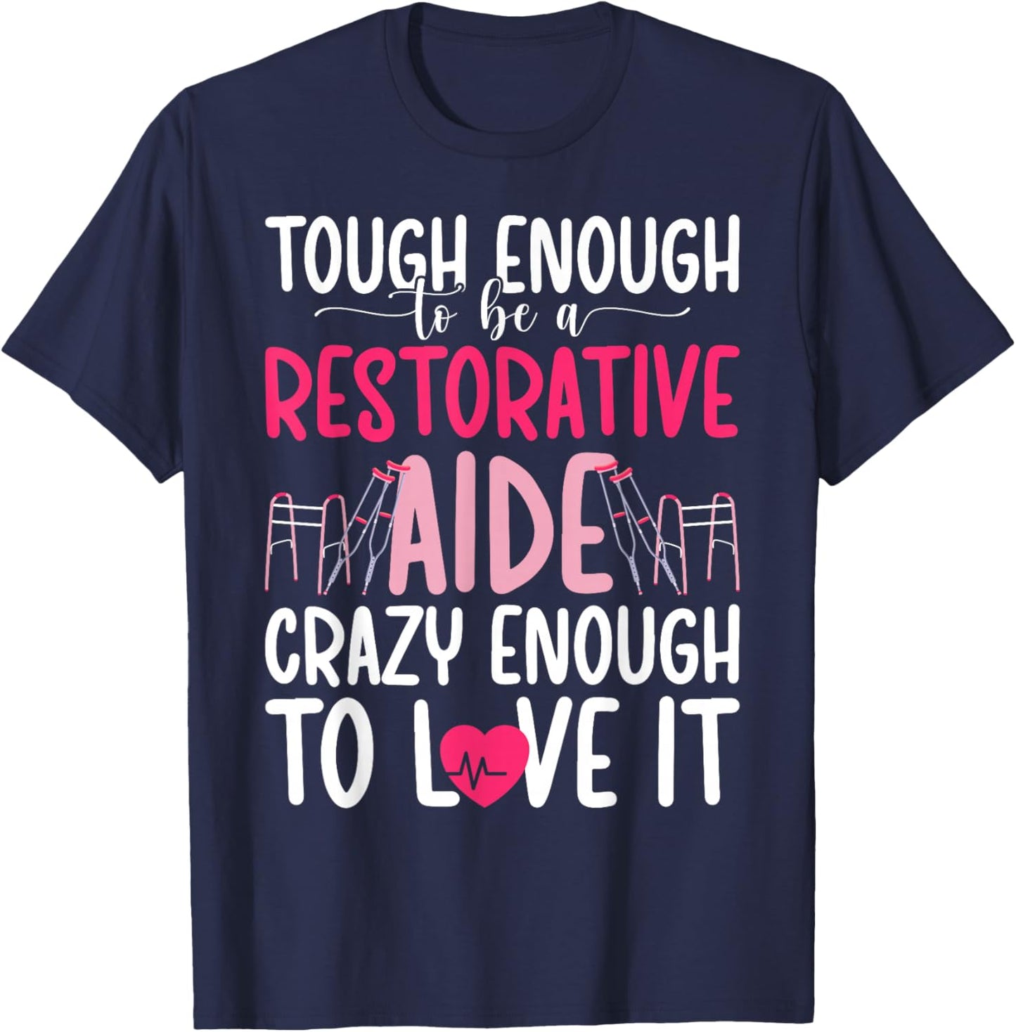 to Be A Restorative Aide Appreciation Restorative Aides T-Shirt - T-Shirt | Navy