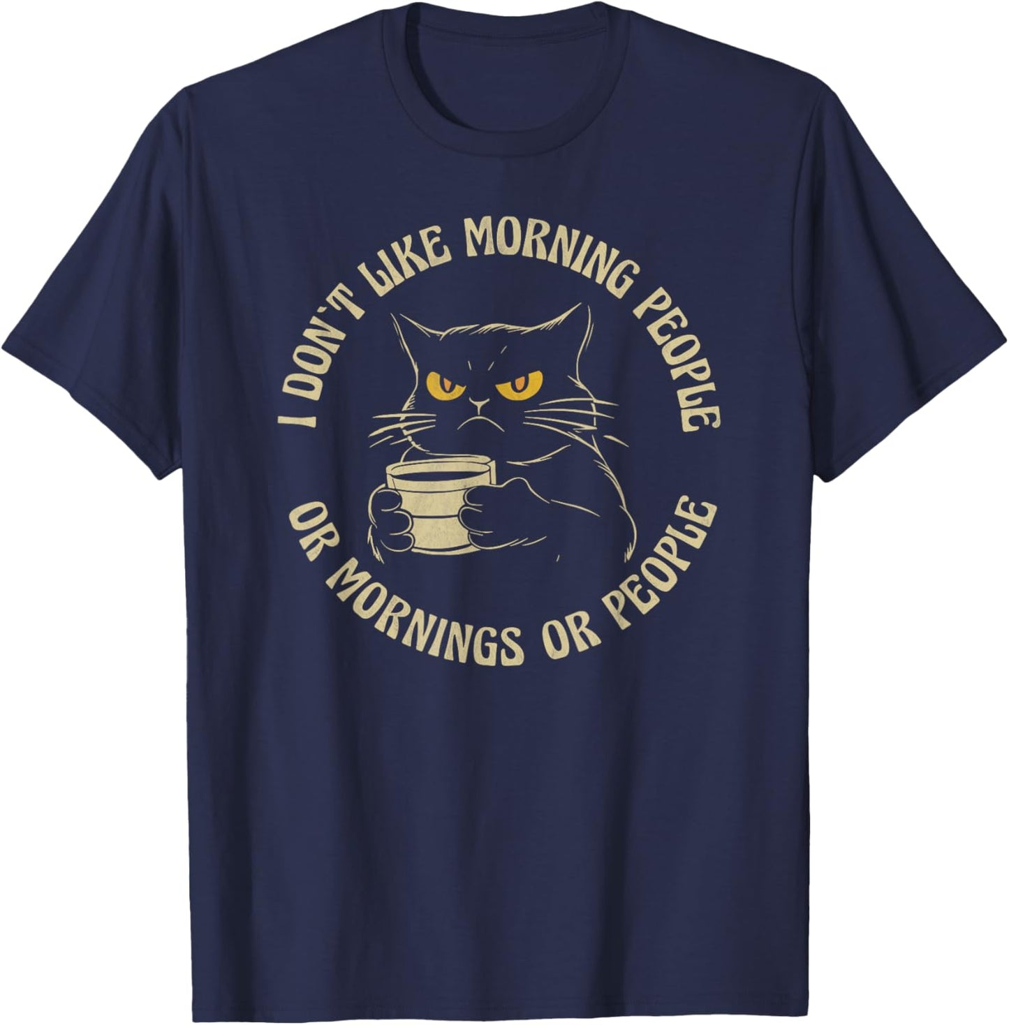 I Hate Morning People And Mornings And People Coffee Cat Men Women T-Shirt - T-Shirt | Navy