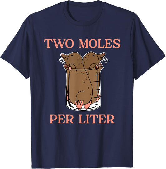 Two Moles Per Liter Funny Design T-Shirt - T-Shirt | Navy