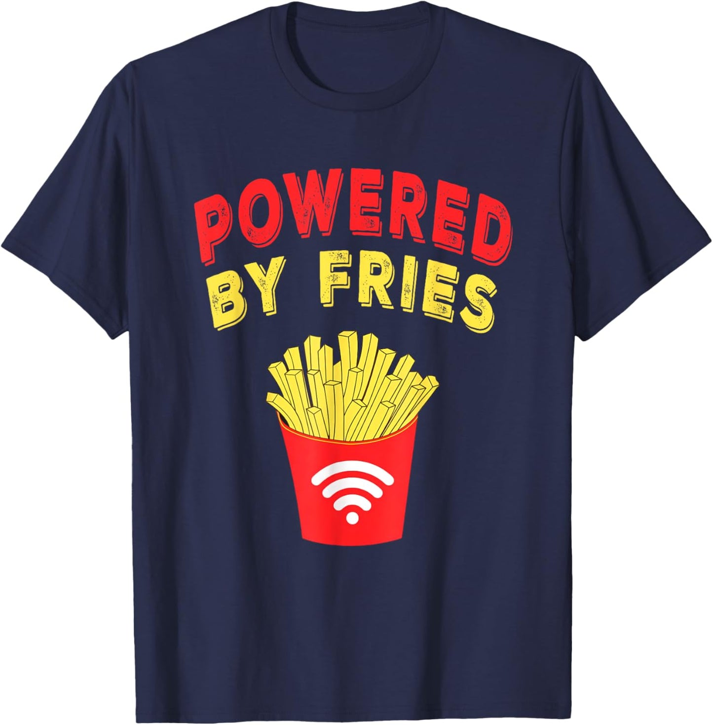 Powered by Fries, Funny French Fries Fast Food Lover Gifts T-Shirt - T-Shirt | Navy