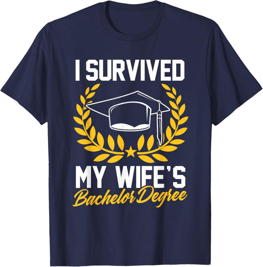 I Survived My Wife's Bachelor Degree Bachelor Graduation T-Shirt - T-Shirt | Navy