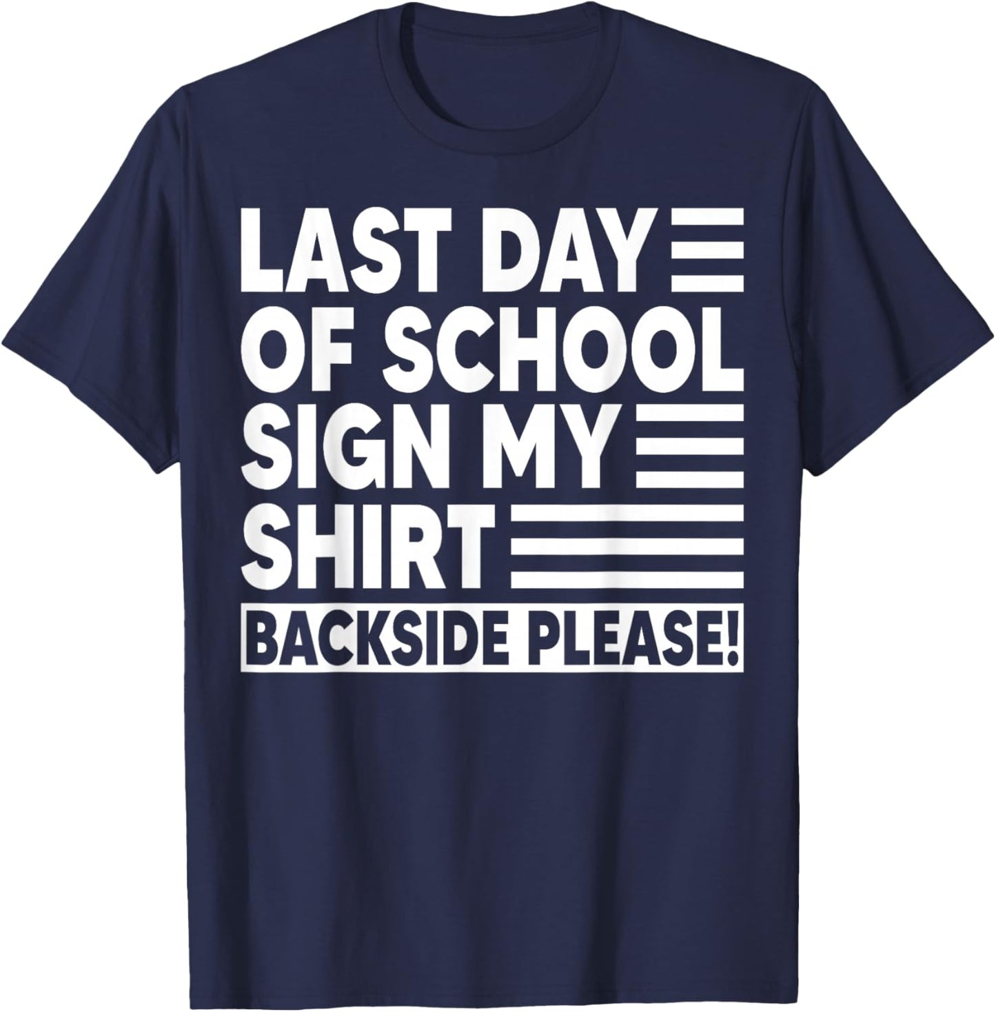 Last Day of School Sign My Shirt Students Teachers T-Shirt - T-Shirt | Navy