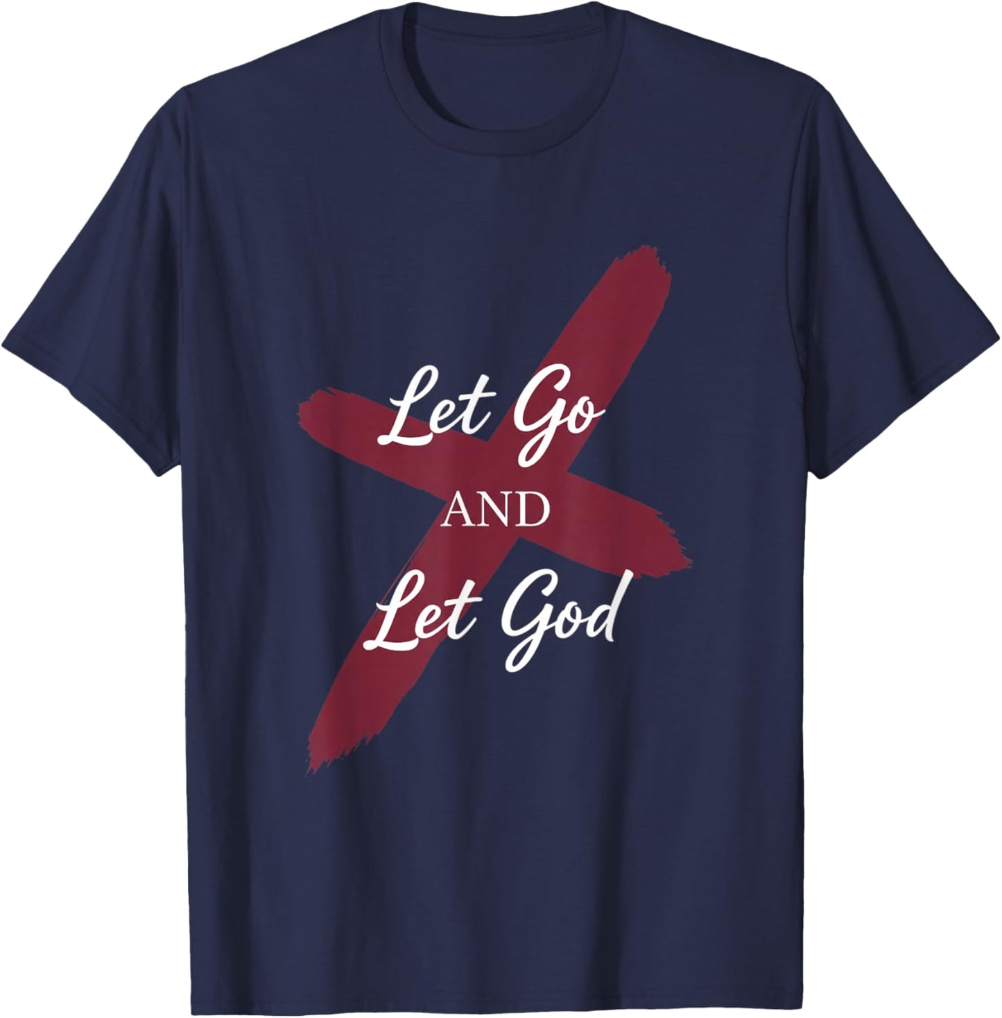 Let Go and Let God Christian Faith Saying T-Shirt - T-Shirt | Navy