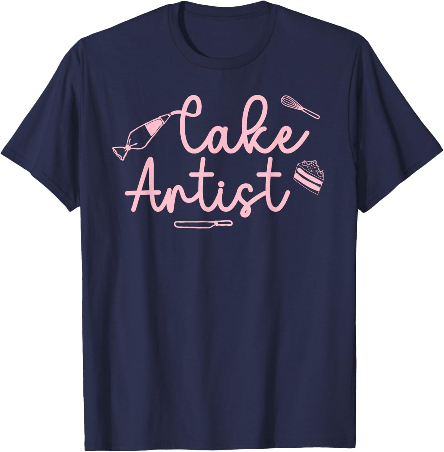 Cake Artist Cake Baker Cake Decorator Cake Decorating T-Shirt - T-Shirt | Navy