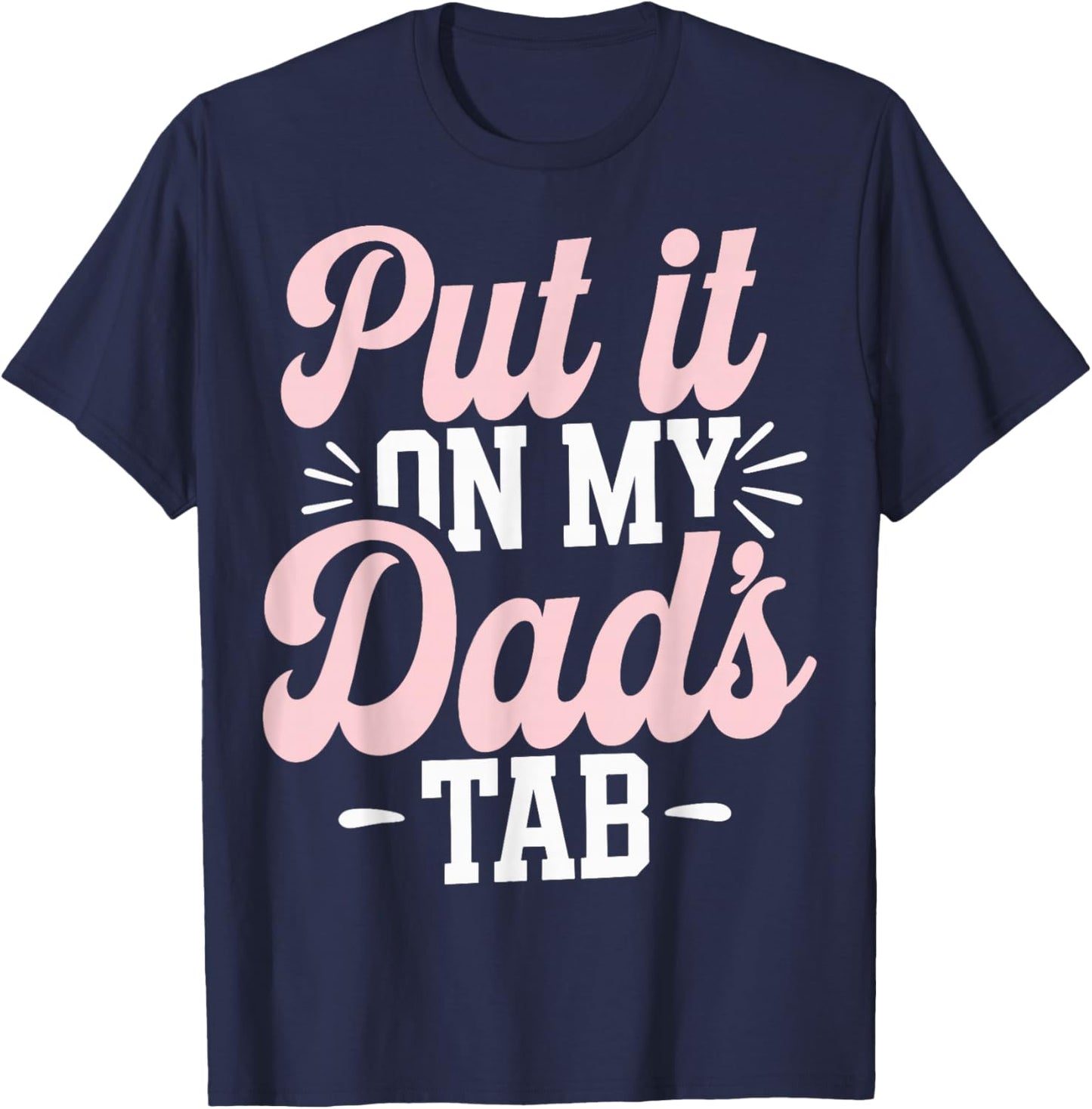 Put It On My Dad's Tab T-Shirt - T-Shirt | Navy