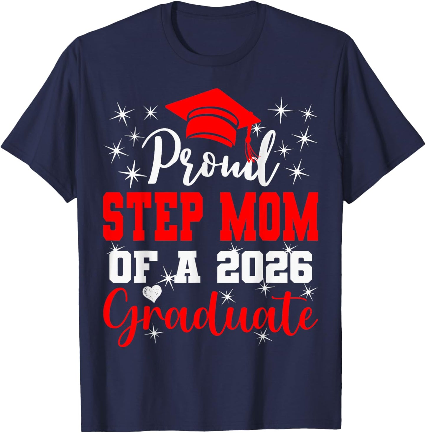 Super Proud Step Mom of 2026 Graduate Graduation Family T-Shirt - T-Shirt | Navy