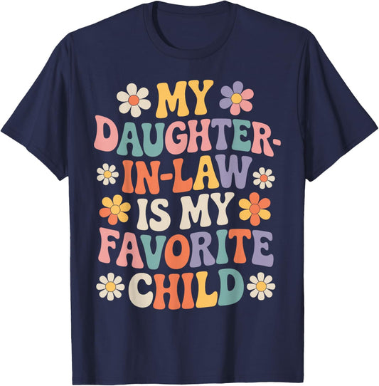 My Daughter in Law is My Favorite Child Funny Family Saying T-Shirt - T-Shirt | Navy