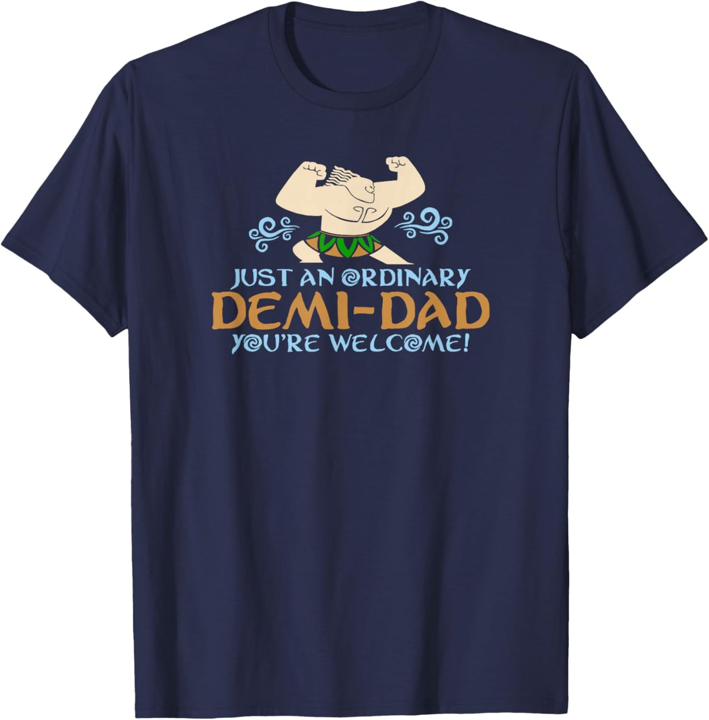 Just An Ordinary Demi-Dad You're Welcome! 3 Funny T-Shirt - T-Shirt | Navy
