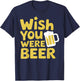 Wish You Were Beer T-Shirt - T-Shirt | Navy