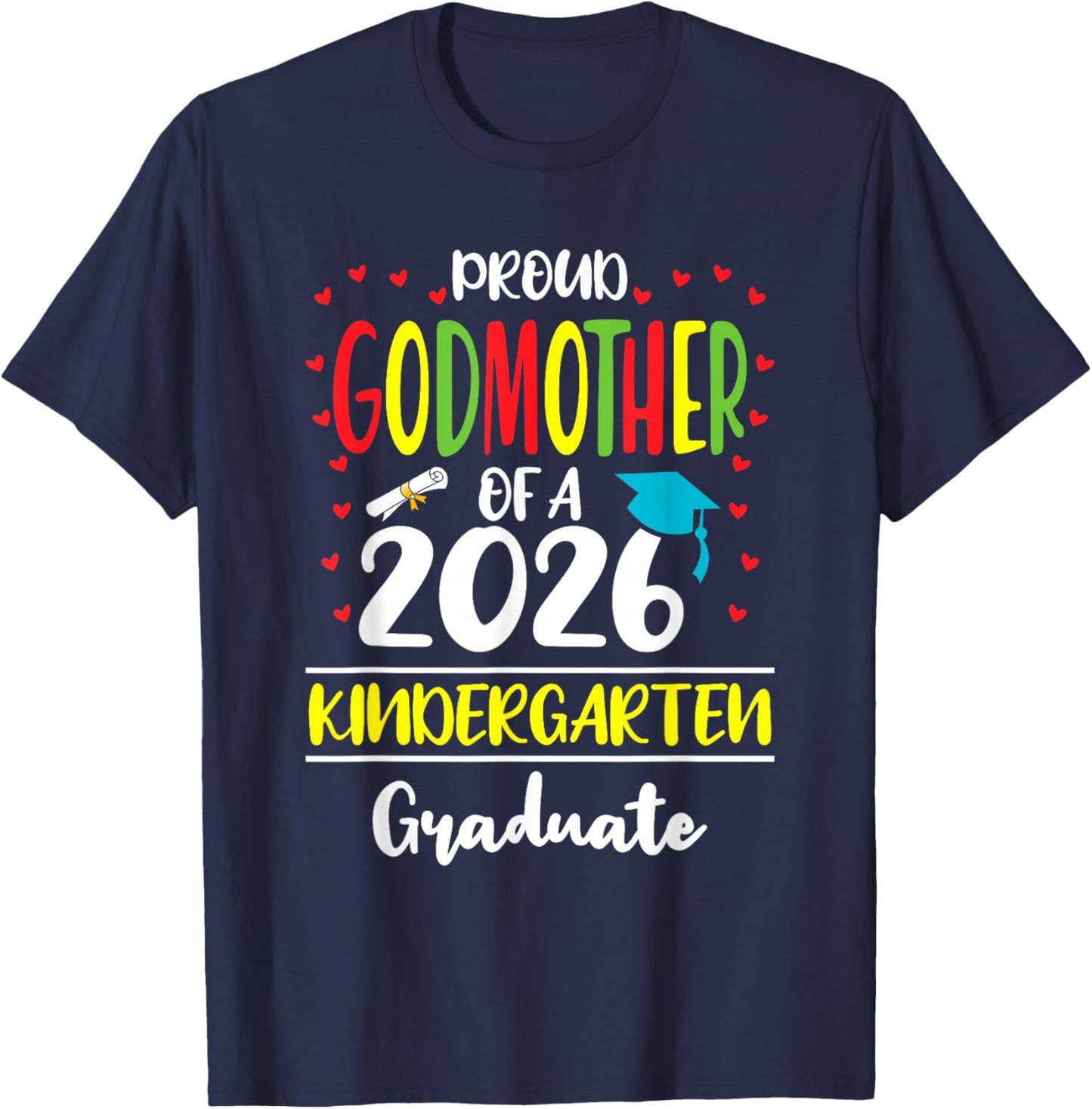 Proud Godmother of a Class of 2026 Kindergarten Graduate T-Shirt - T-Shirt | Navy