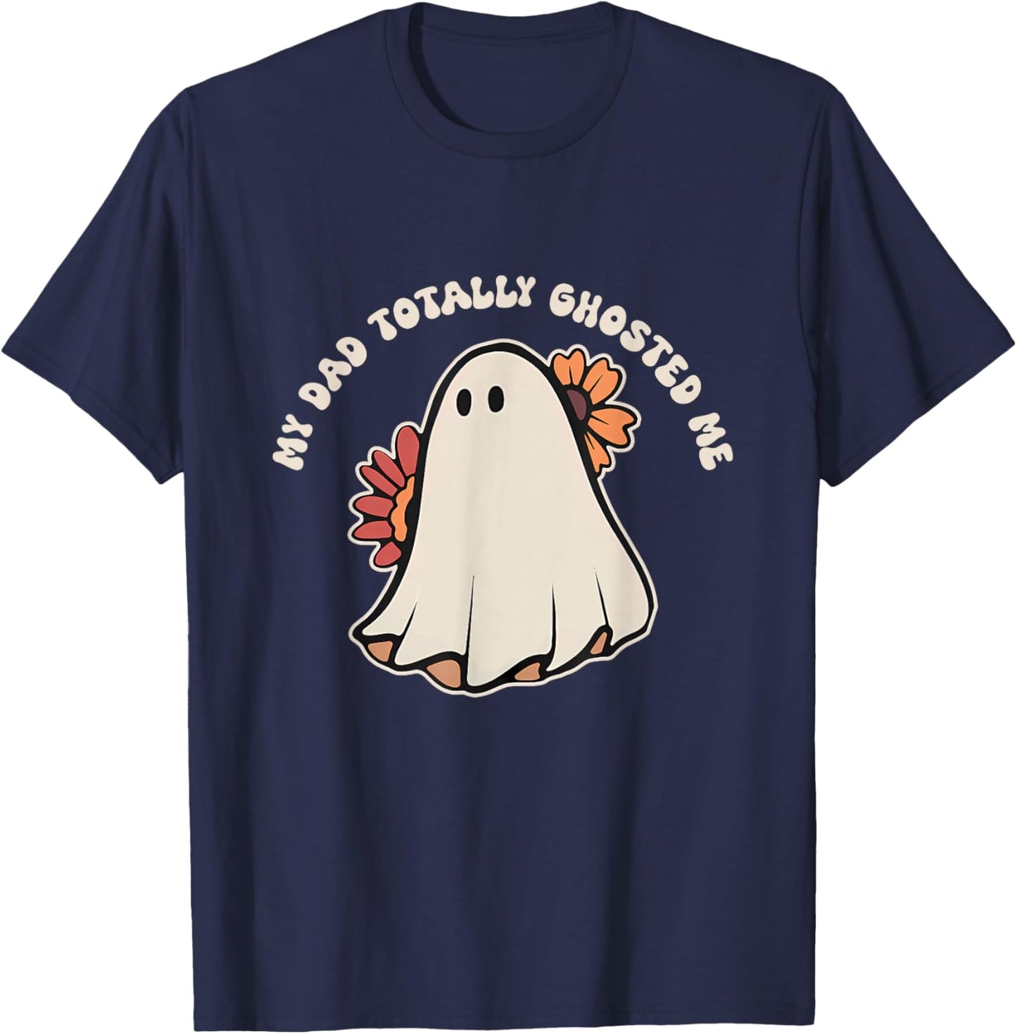 My Dad Totally Ghosted Me Apparel T-Shirt - T-Shirt | Navy