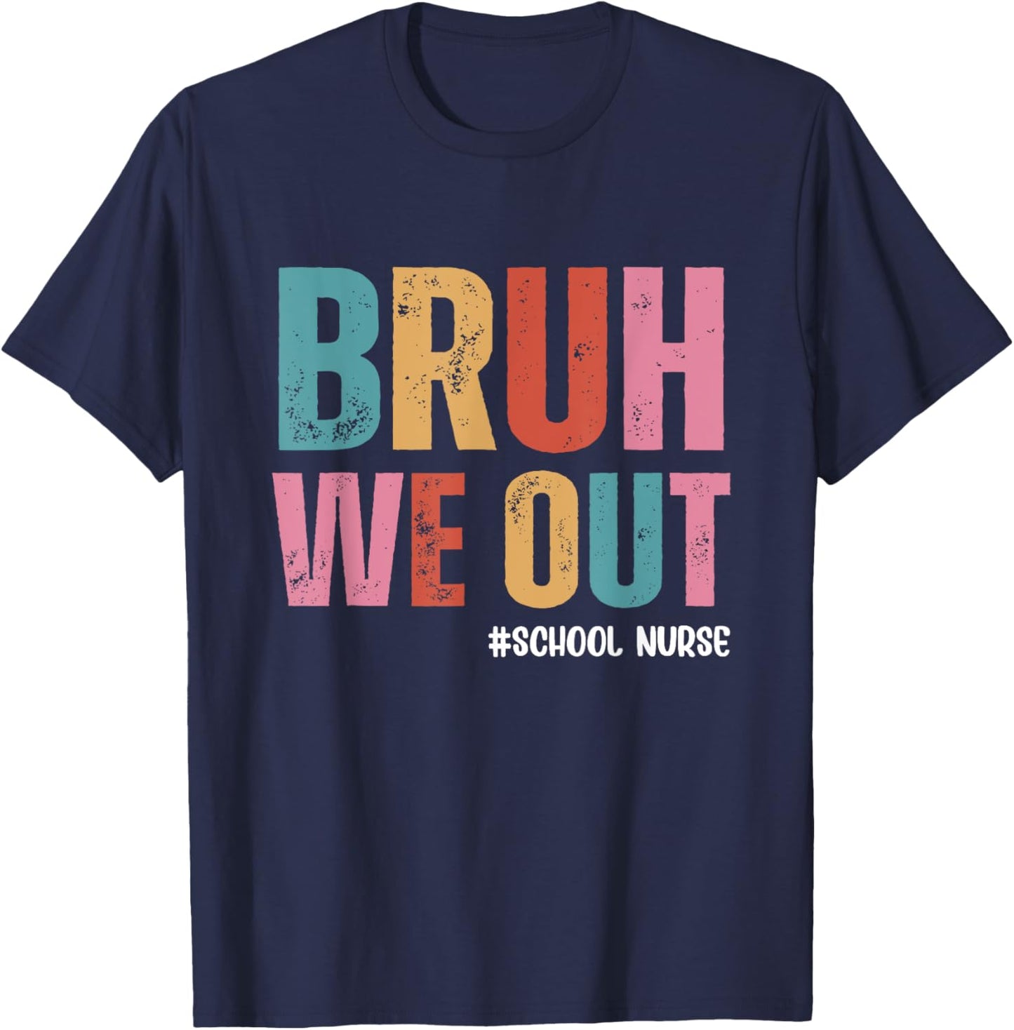 Bruh We Out School Nurse Last Day Of School T-Shirt - T-Shirt | Navy