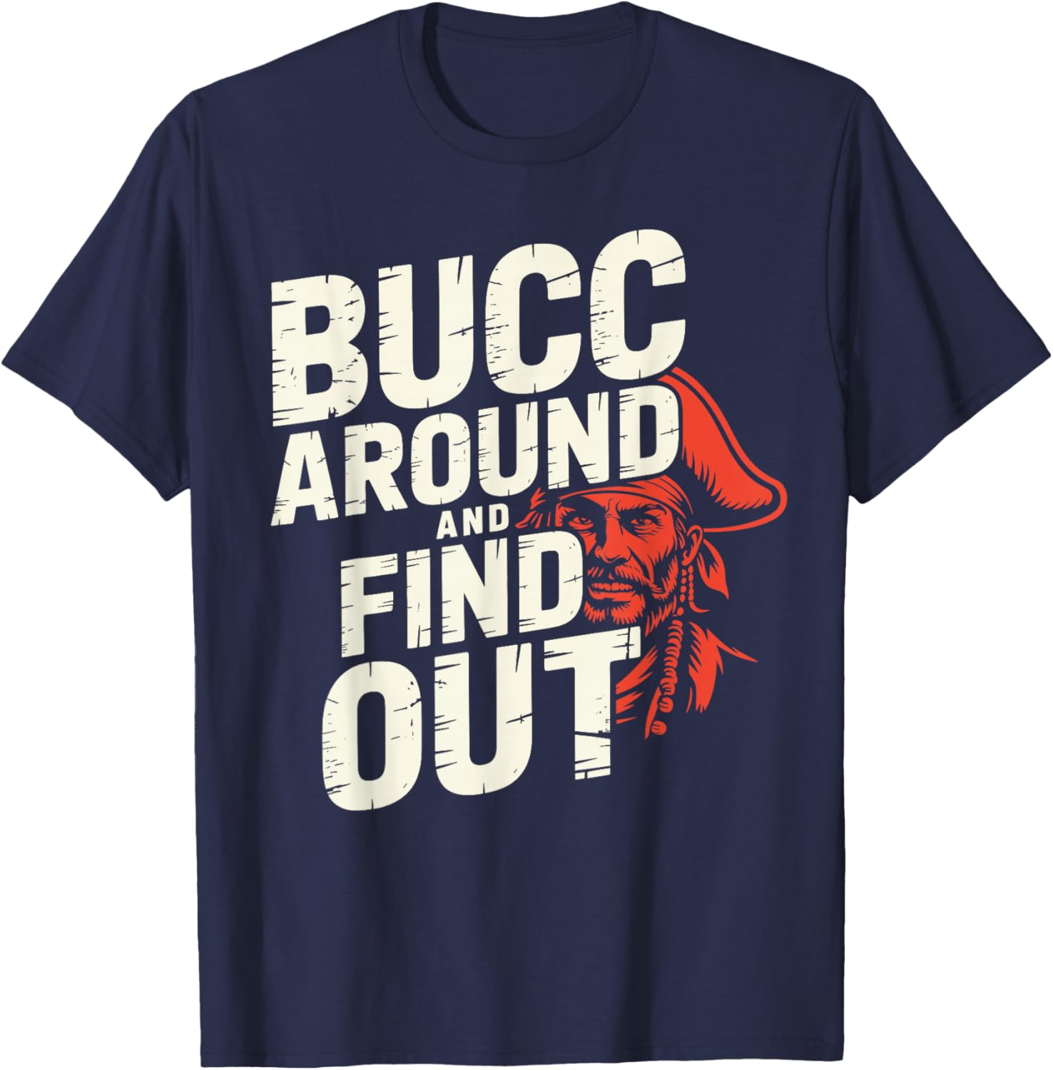 Bucc Around and Find Out Vintage Funny Humor T-Shirt - T-Shirt | Navy