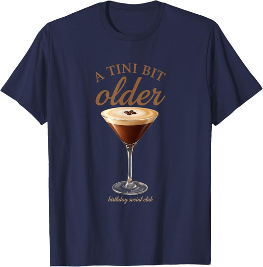 A Tini Bit Older Espresso Birthday Drink T-Shirt - T-Shirt | Navy