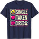 Single Taken Cursed Anti Valentine's Day Funny Single Women T-Shirt - T-Shirt | Navy