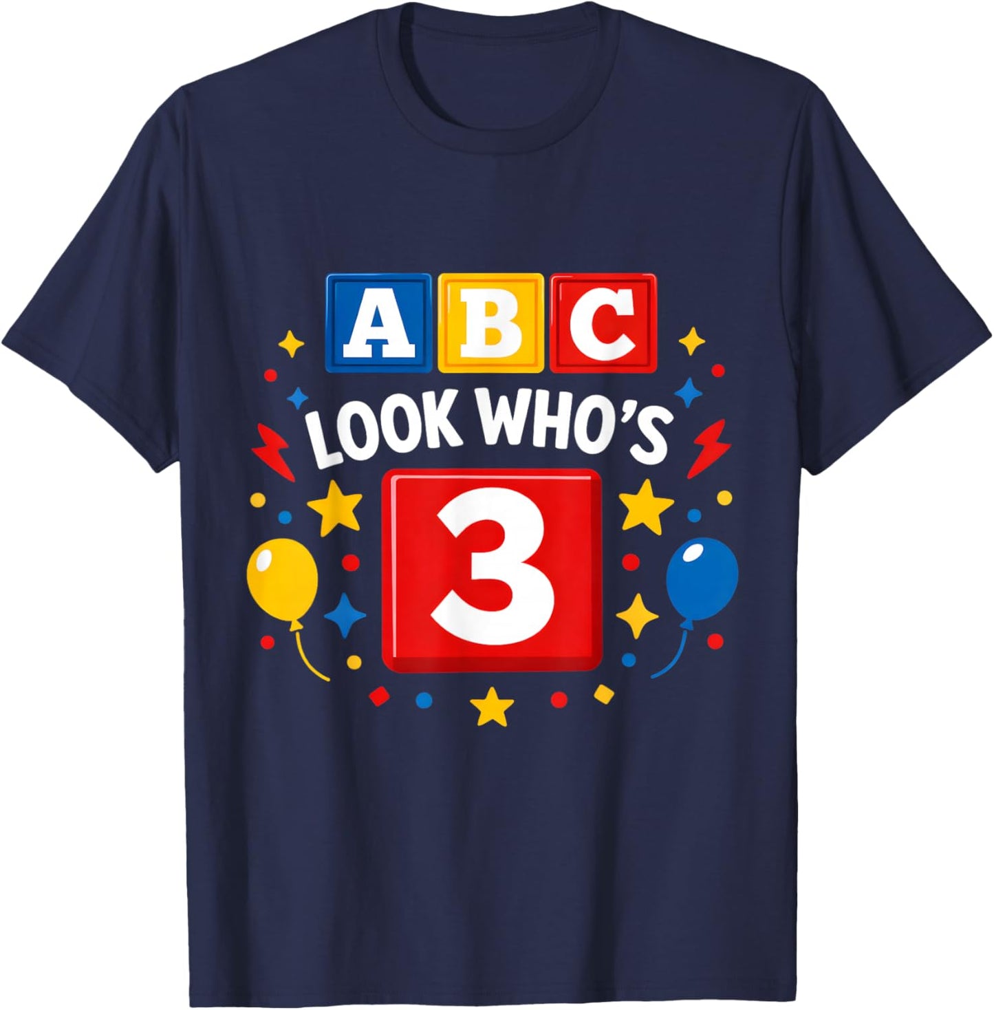 Funny ABC Look Who’s 3 Toddler Third Birthday Alphabet Party T-Shirt - T-Shirt | Navy