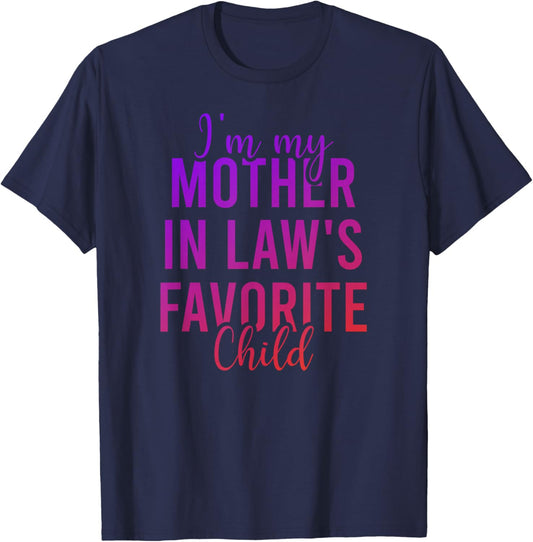 I'm My Mother in Law's Favorite Child, Funny Son in Law T-Shirt - T-Shirt | Navy