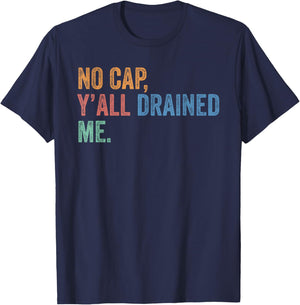 End of School Year Teacher Last Day No Cap Y'all Drained Me T-Shirt - T-Shirt | Navy