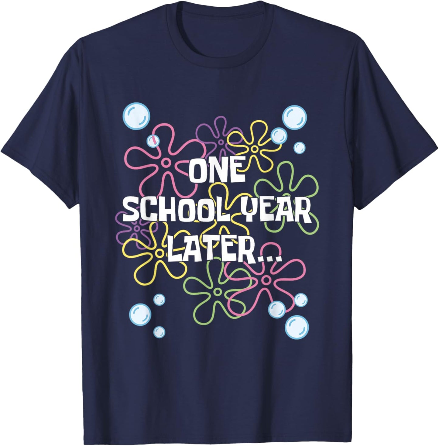 One School Year Later Last Day of School for Kids & Teachers T-Shirt - T-Shirt | Navy