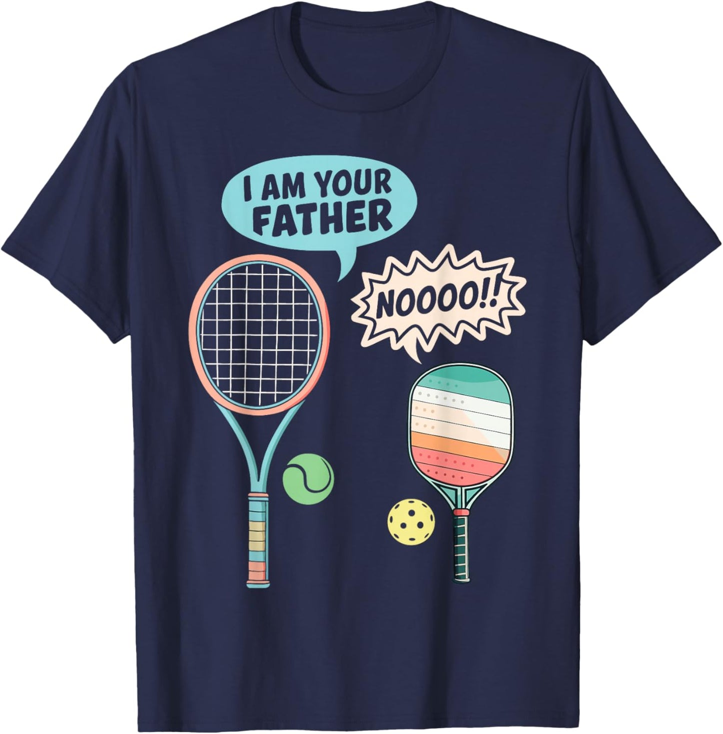 I Am Your Father Funny Pickleball Tennis Racket Men Women T-Shirt - T-Shirt | Navy