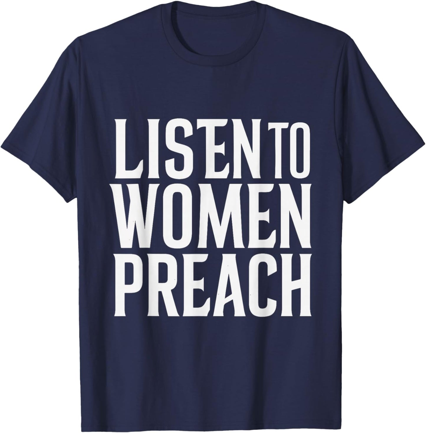 Listen To Women Preach T-Shirt - T-Shirt | Navy