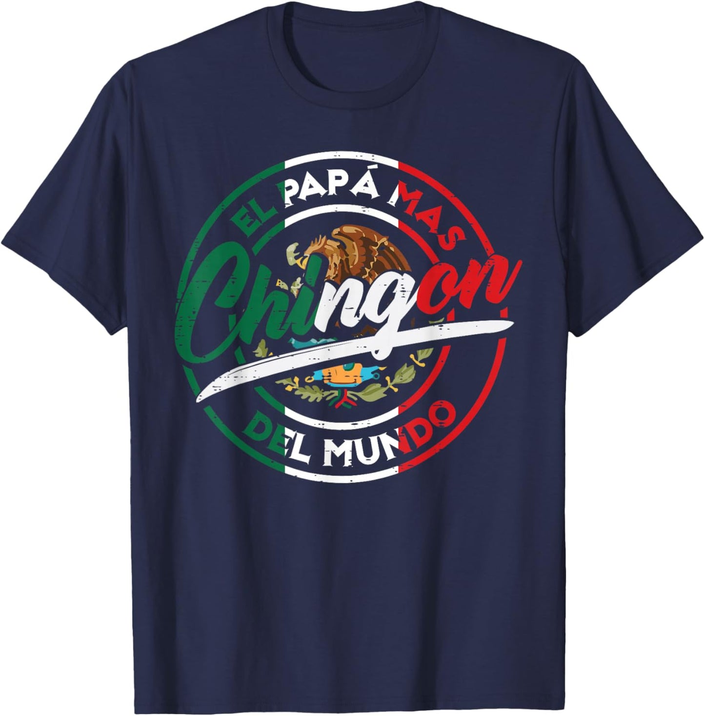 El Papa Mas Chingon Del Mundo Fathers Day Mexican Dad Papa T-Shirt - T-Shirt | Navy