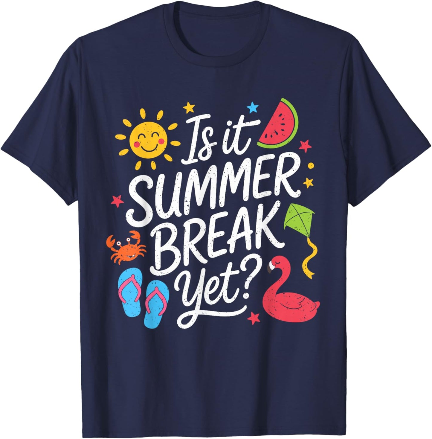 Summer Break Yet? Last Day of School Teacher End of Year T-Shirt - T-Shirt | Navy