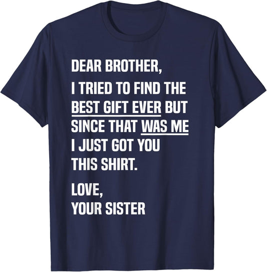Dear Brother Quote Funny Sibling Humor Joke from Sister T-Shirt - T-Shirt | Navy