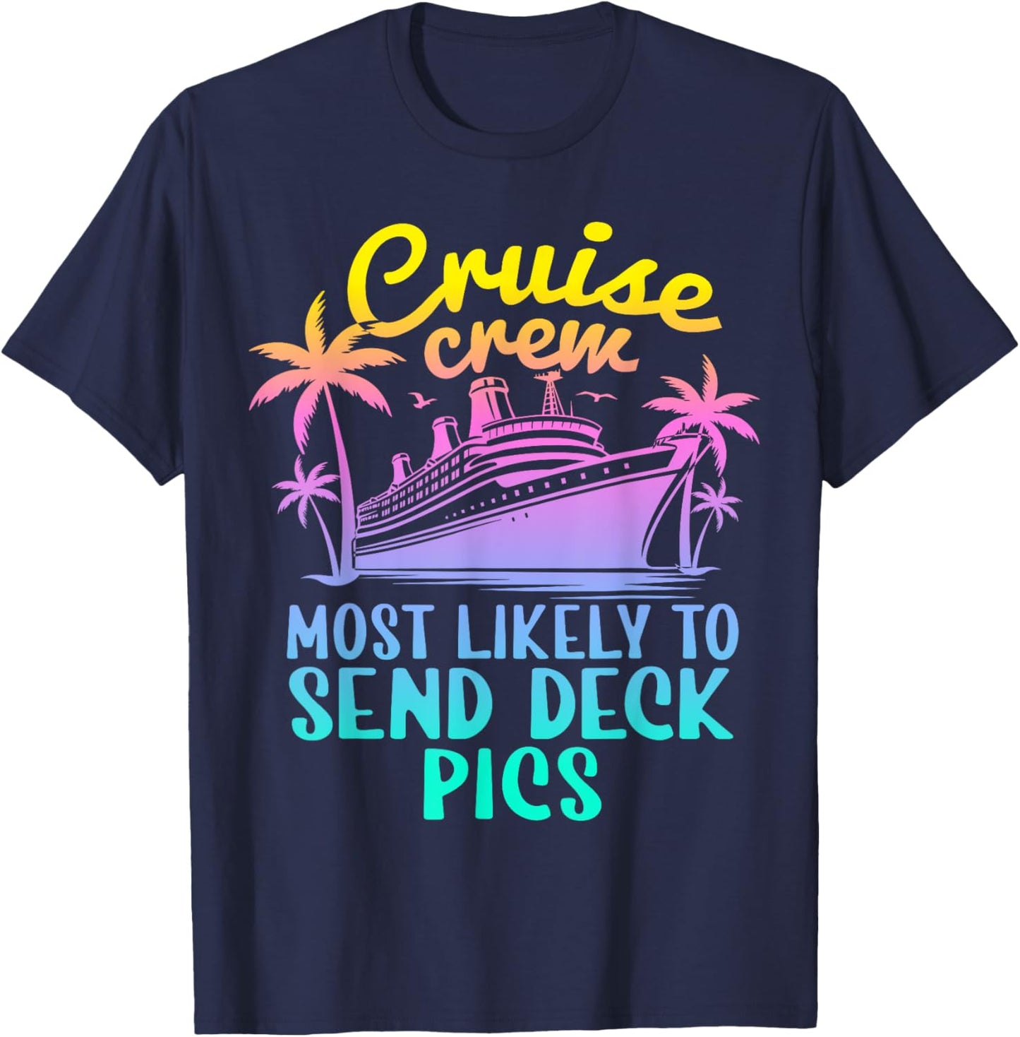 Cruise Most Likely To Send Deck Pics Family Cruise Group T-Shirt - T-Shirt | Navy