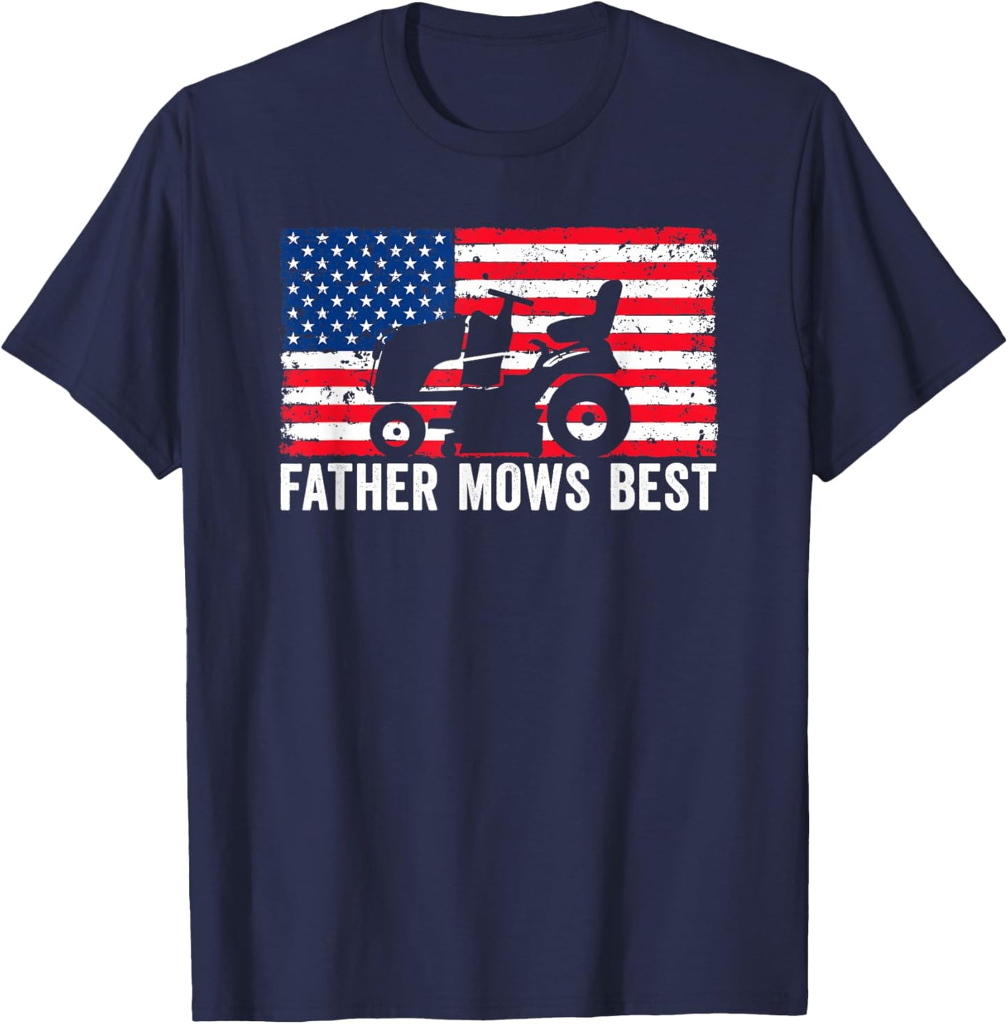 Father Mows Best Lawn Care Dad Mowing Patriotic Father's Day T-Shirt - T-Shirt | Navy