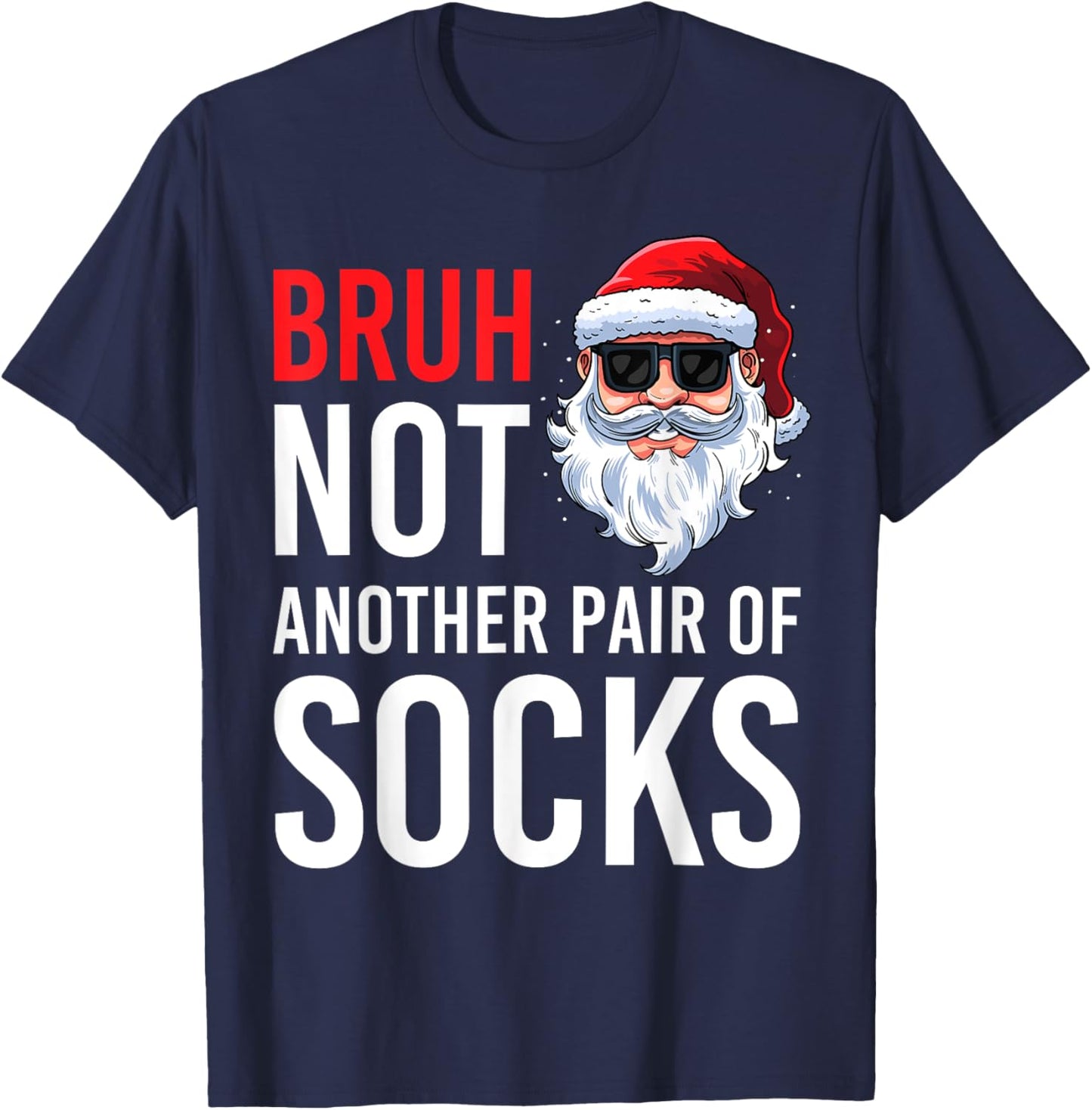 Bruh Not Another Pair Of Socks Meme Funny Saying Christmas T-Shirt - T-Shirt | Navy