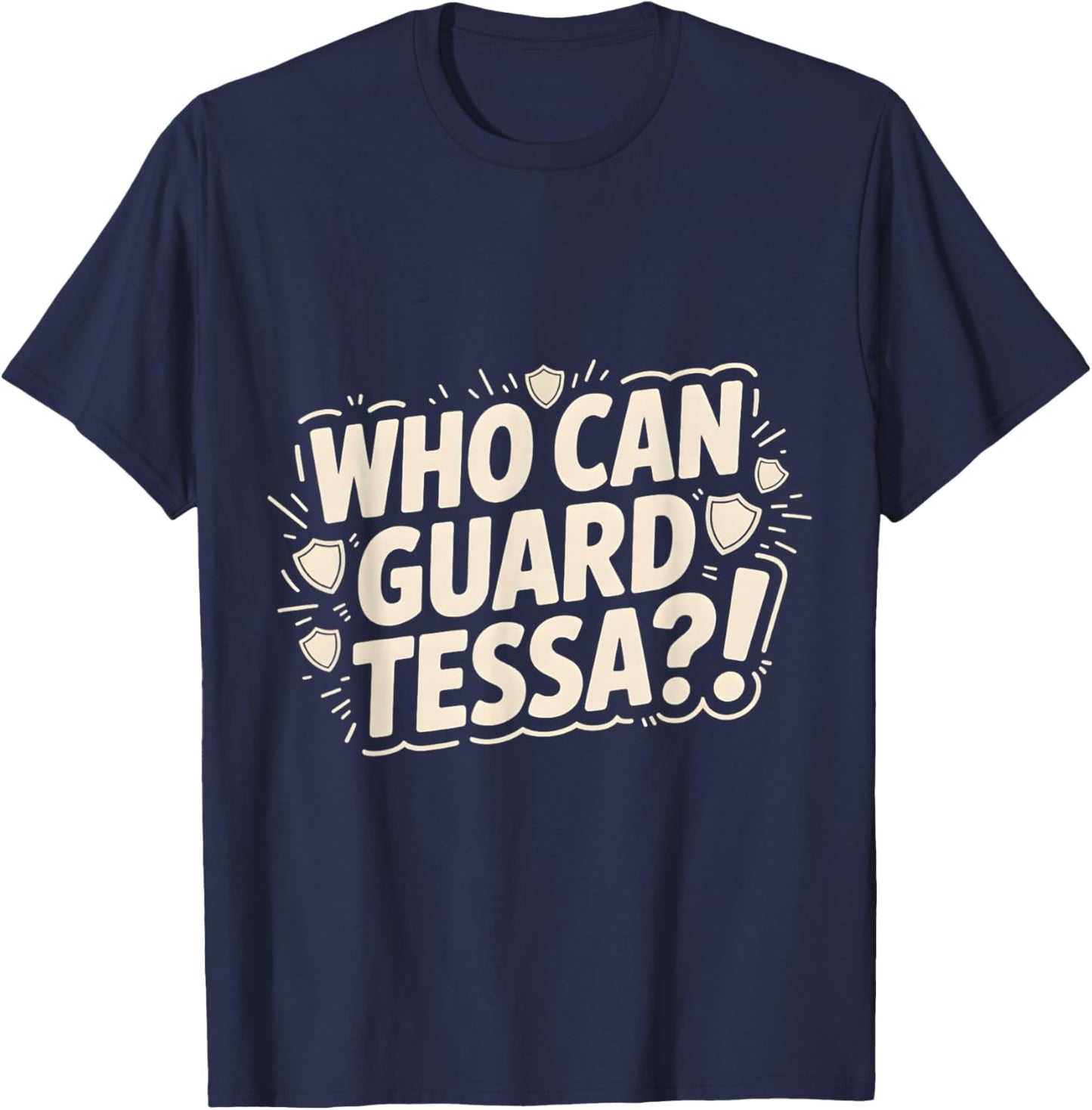Who Can Guard Tessa Funny Viral Trending T-Shirt - T-Shirt | Navy