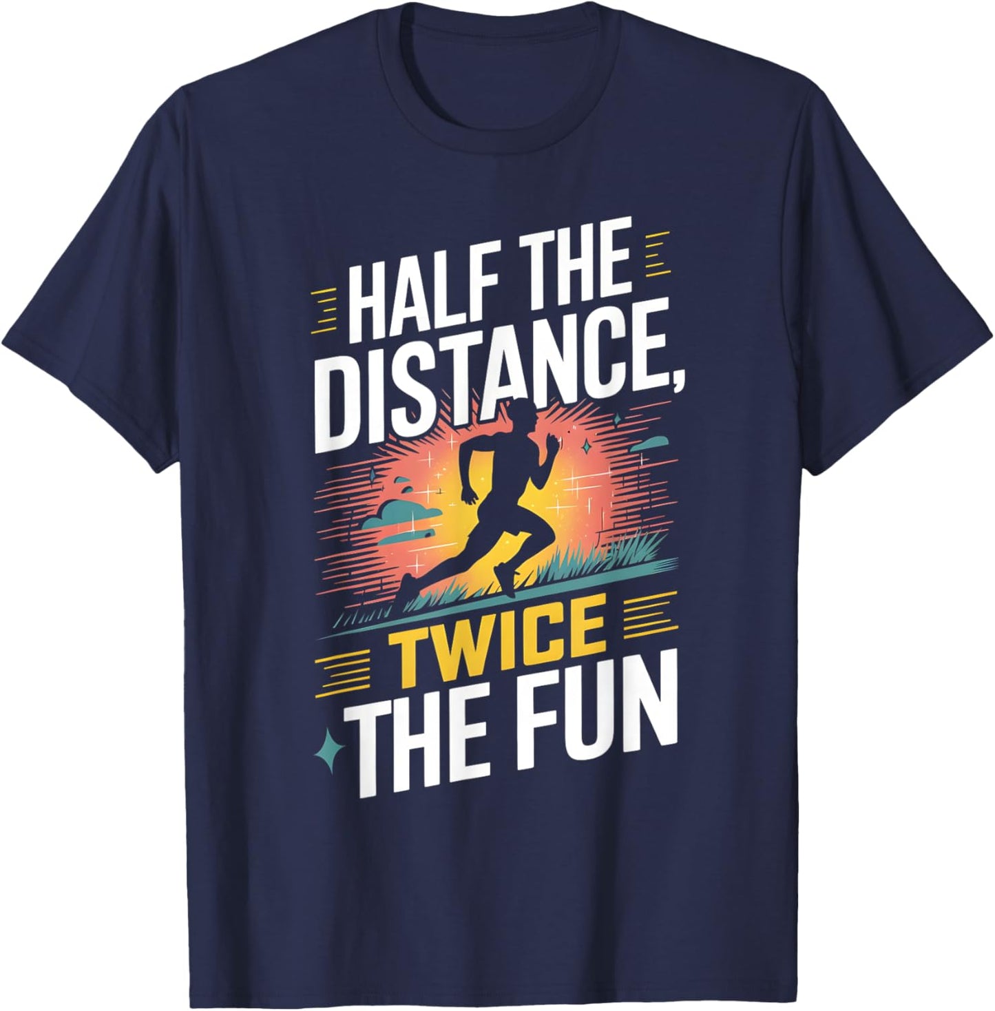 Half The Distance Twice The Fun Half Marathon Runner T-Shirt - T-Shirt | Navy