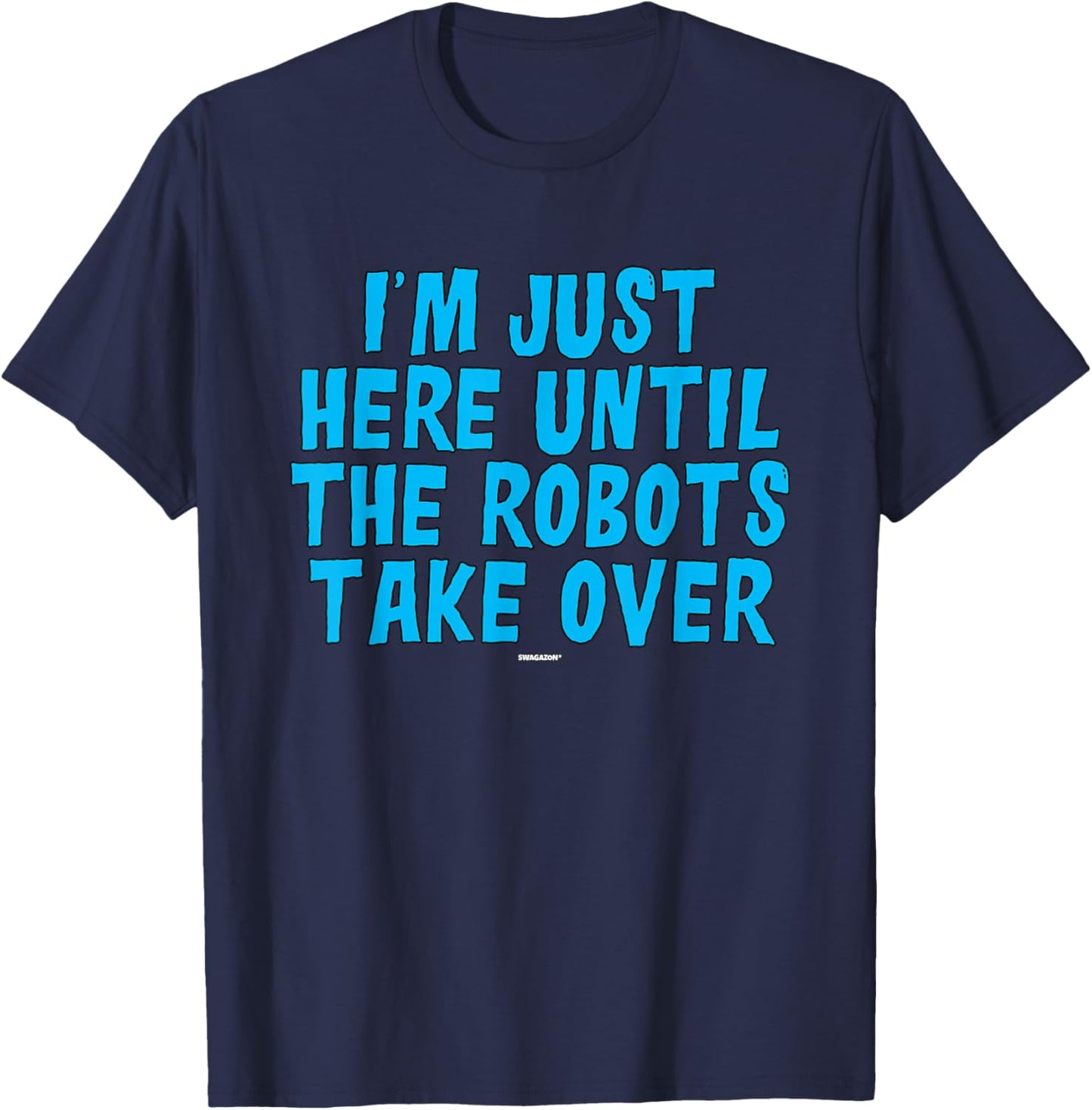 Associate Coworker Just Here Until The Robots Take Over T-Shirt - T-Shirt | Navy