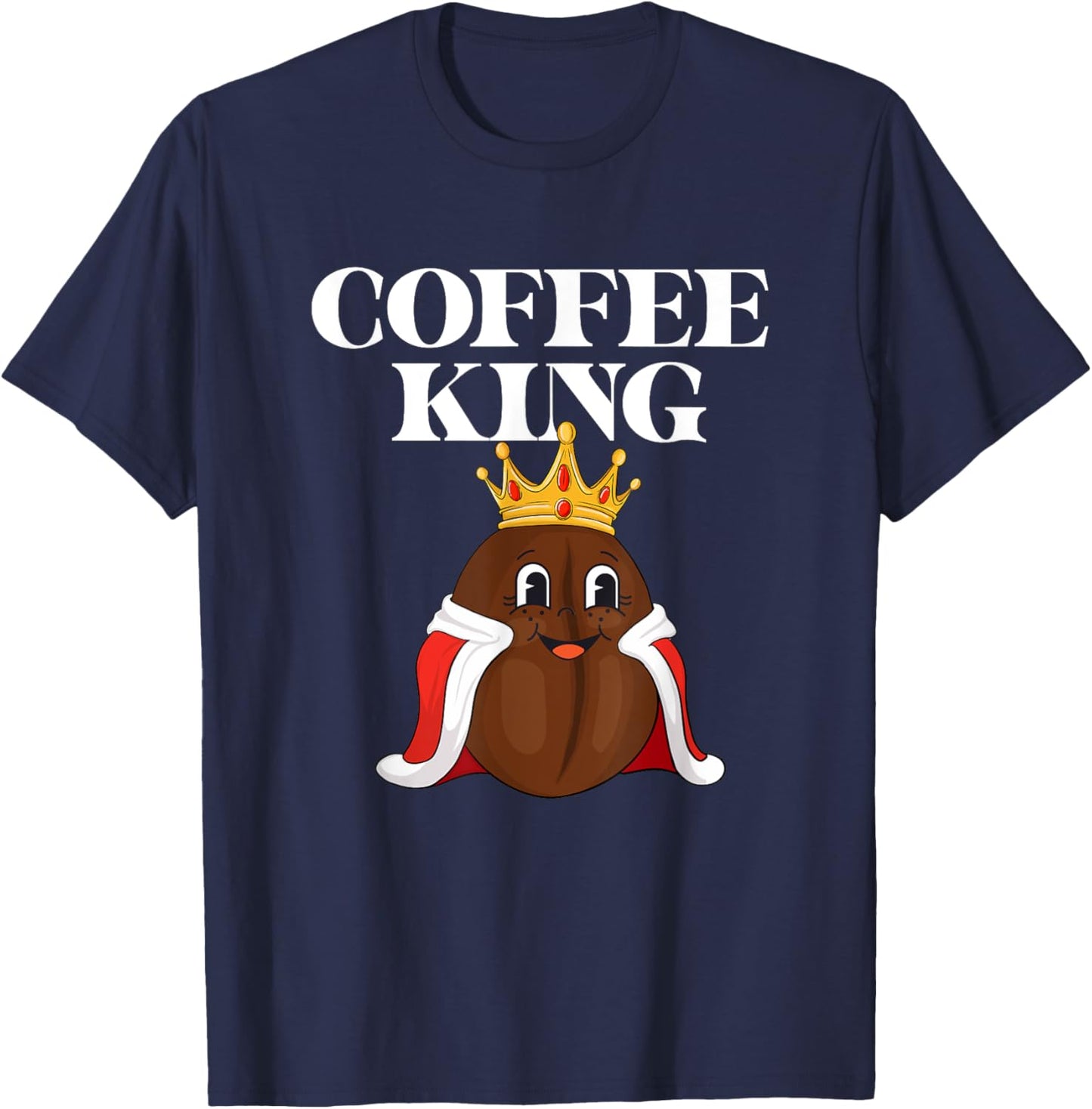 Coffee King - Coffee Lover Caffeine Lover Breakfast T-Shirt - T-Shirt | Navy