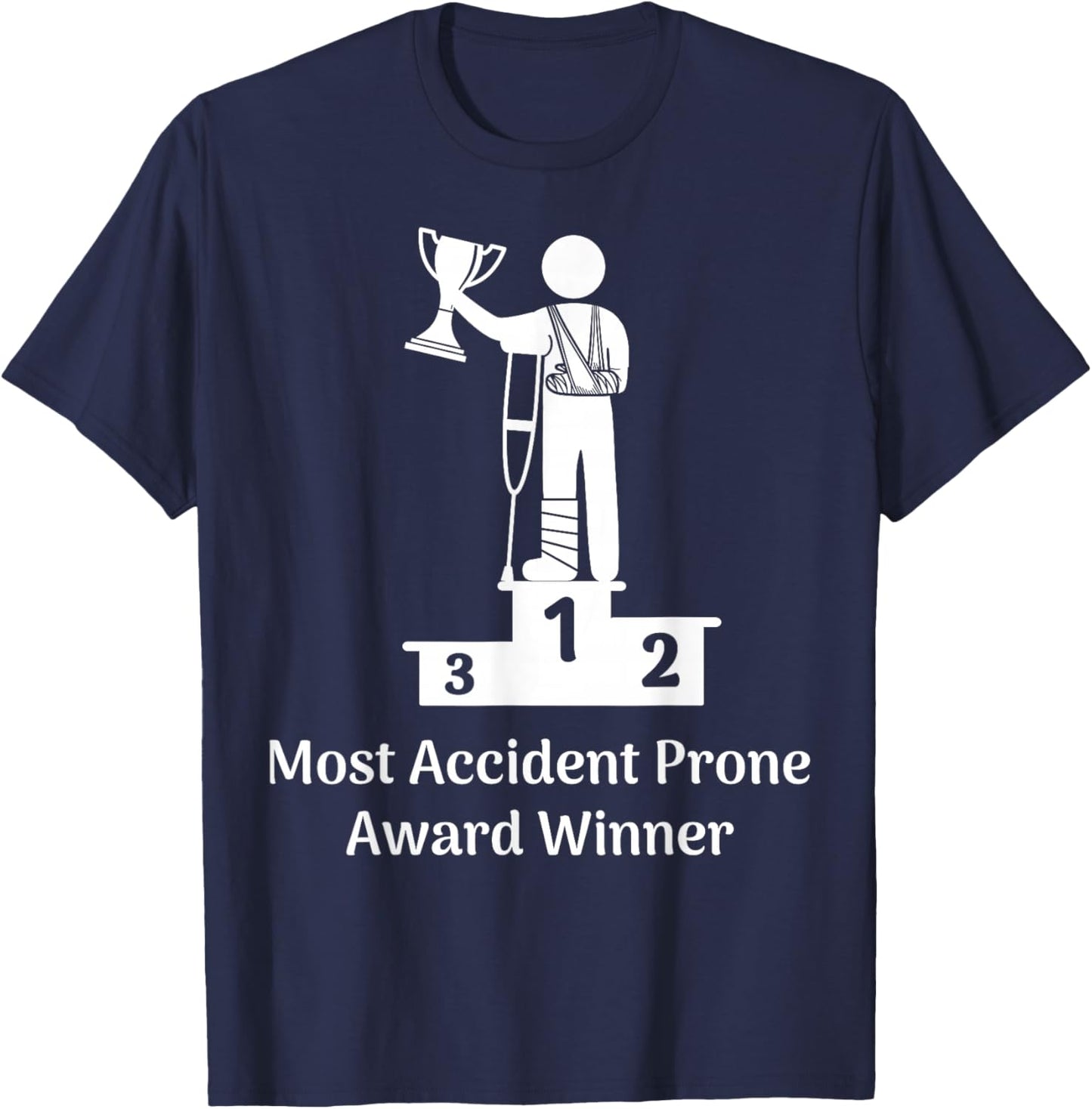 Most Accident Prone Award Winner Get Well Soon Funny Injury T-Shirt - T-Shirt | Navy