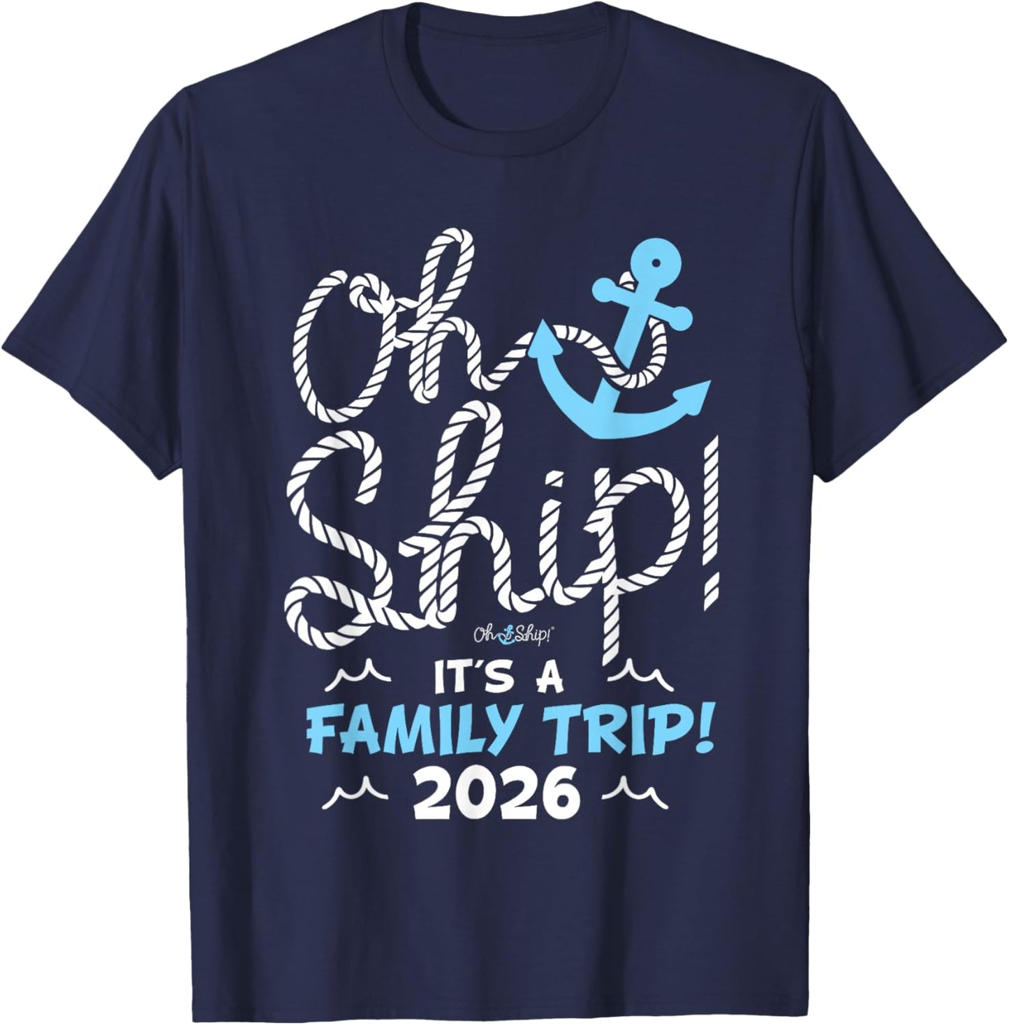 Oh Ship It's a Family Trip 2026 Matching Family 2026 Cruise T-Shirt - T-Shirt | Navy