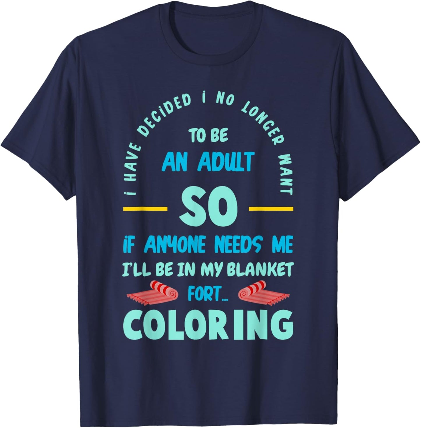 I have decided I no longer wants to be an Adult T-Shirt - T-Shirt | Navy